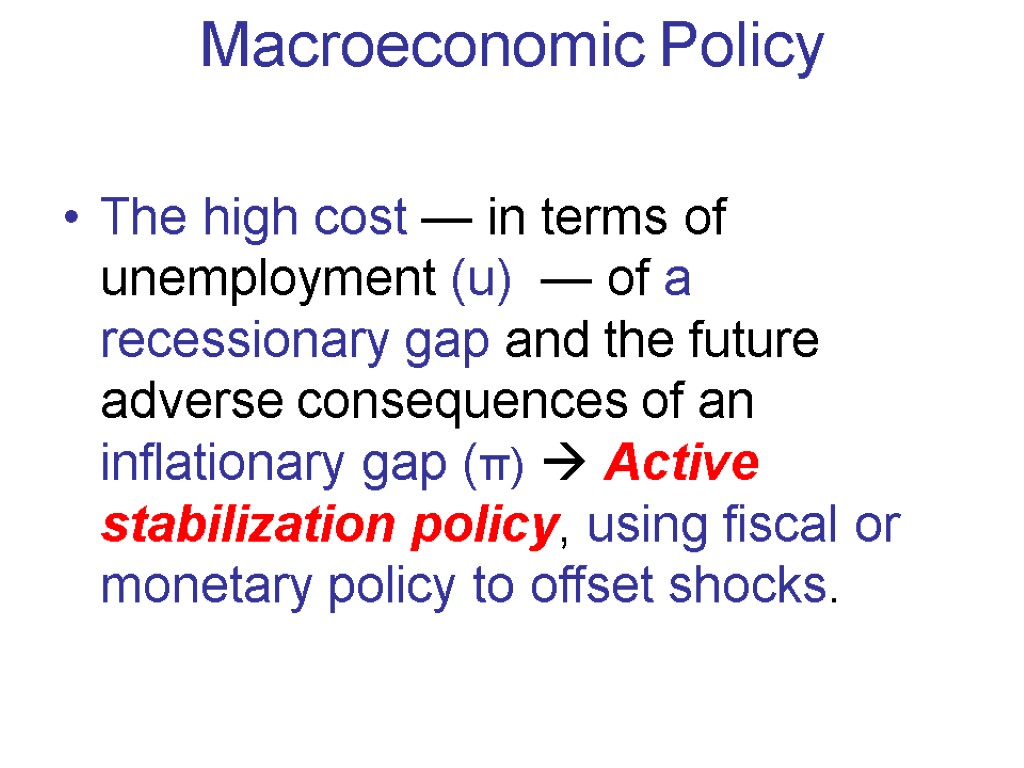 Macroeconomic Policy The high cost — in terms of unemployment (u) — of a